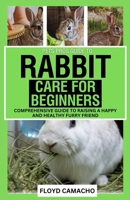 Pets Pros’ Rabbit Care for Beginners: Comprehensive Guide to Raising a Happy and Healthy Furry Friend B0F1LQNXZM Book Cover