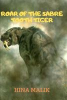 Roar of the Sabre Tooth Tiger 1073653013 Book Cover