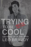 Trying to Be Cool 1940412048 Book Cover