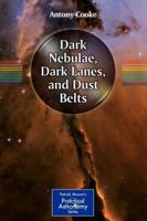 Dark Nebulae, Dark Lanes, and Dust Belts 1461411858 Book Cover