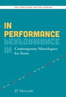 In Performance: Contemporary Monologues for Teens 1480396613 Book Cover