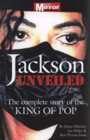 Jackson: Unveiled: The Complete Story of the King of Pop 1844259390 Book Cover
