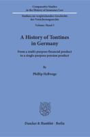 A History of Tontines in Germany: From a Multi-Purpose Financial Product to a Single-Purpose Pension Product 3428156161 Book Cover