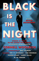 Black is the Night: Stories inspired by Cornell Woolrich 1789099994 Book Cover
