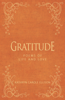 Gratitude: Poems of Life and Love 1944194606 Book Cover