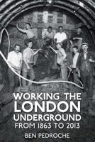 Working the London Underground: From 1863 to 2013 0752494538 Book Cover