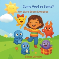 Como Você se Sente?: Um Livro Sobre Emoções (Portuguese Edition) B0F8W3BZDG Book Cover