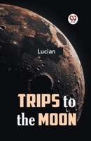 Trips to the Moon 9359324620 Book Cover
