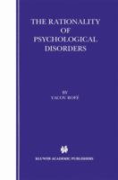 The Rationality of Psychological Disorders: Psychobizarreness Theory 1461369460 Book Cover