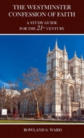The Westminster Confession of Faith: A Study Guide for the 21st Century 1922584010 Book Cover