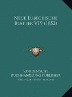 Neue Lubeckische Blatter V19 (1852) 1160450684 Book Cover