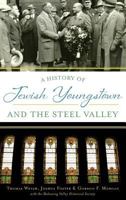 A History of Jewish Youngstown and the Steel Valley 1467118966 Book Cover