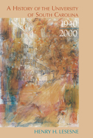 A History of the University of South Carolina, 1940-2000 1570034443 Book Cover