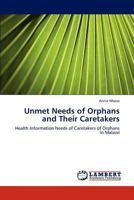 Unmet Needs of Orphans and Their Caretakers: Health Information Needs of Caretakers of Orphans in Malawi 3659191868 Book Cover