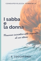 I Sabba e La Donna: Percorso iniziatico alla scoperta di noi stesse (Italian Edition) B0DR7JTQ4C Book Cover