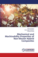 Mechanical and Machinability Properties of Non-Woven Hybrid Composites 6203463868 Book Cover