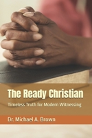 The Ready Christian: Timeless Truth for Modern Witnessing B0H8QTDPVK Book Cover