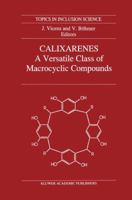Calixarenes, a Versatile Class of Macrocyclic Compounds (Topics in Inclusion Science) (Topics in Inclusion Science) 0792307143 Book Cover