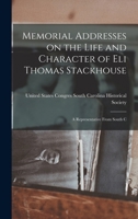 Memorial Addresses on the Life and Character of Eli Thomas Stackhouse: A Representative From South C 1017925054 Book Cover