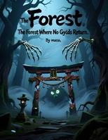 The Forest Where No Gods Return: A Dark Japanese Tale of Lost Gods, Silence, and Forbidden Lands B0GTL6LC7L Book Cover