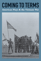 Coming to Terms: American Plays & the Vietnam War B0013AXZBC Book Cover