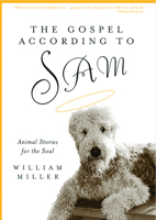 The Gospel According to Sam: Animal Stories for the Soul 1596270179 Book Cover