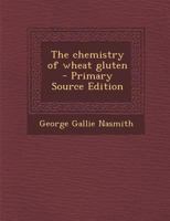 The Chemistry of Wheat Gluten 1018137165 Book Cover