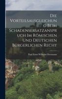 Die Vorteilsausgleichung Beim Schadensersatzanspruch im Römischen und Deutschen Bürgerlichen Recht 1017319456 Book Cover