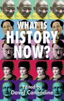 What Is History Now? 1403933367 Book Cover