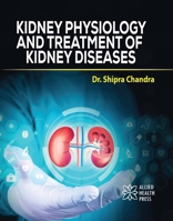 Kidney Physiology and Treatment of Kidney Diseases 1779562683 Book Cover