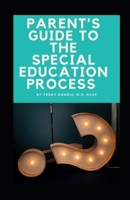 Parent's Guide to the Special Education Process B0DVZQ2FMS Book Cover