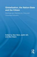 Globalization, the Nation-State and the Citizen: Dilemmas and Directions for Civics and Citizenship Education 0415848016 Book Cover