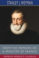 From the Memoirs of a Minister of France 1523730366 Book Cover