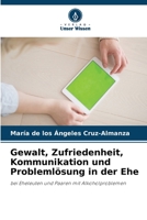 Gewalt, Zufriedenheit, Kommunikation und Problemlösung in der Ehe: bei Eheleuten und Paaren mit Alkoholproblemen B0CGLHTVX2 Book Cover