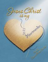 Jesus Christ is my Heartmender 1954753969 Book Cover