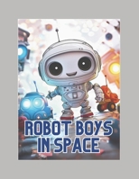 ROBOT BOYS IN SPACE B0CVVGQDY8 Book Cover