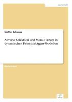 Adverse Selektion und Moral Hazard in dynamischen Principal-Agent-Modellen 365664862X Book Cover