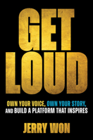 Get Loud: Own Your Voice, Own Your Story, and Build a Platform that Inspires 1394372876 Book Cover