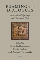 Framing the Dialogues: How to Read Openings and Closures in Plato : How to Read Openings and Closures in Plato 9004443983 Book Cover