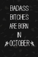 Badass Bitches Are Born In October: The Perfect Journal Notebook For Badass Bitches who born in October. Cute Cream Paper 6*9 Inch With 100 Pages Notebook For Writing Daily Routine, Journal and Hand N 169272990X Book Cover