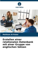 Erstellen einer relationalen Datenbank mit einer Gruppe von englischen Sätzen (German Edition) 6207637275 Book Cover