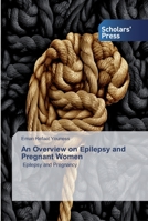 An Overview on Epilepsy and Pregnant Women 6138922050 Book Cover