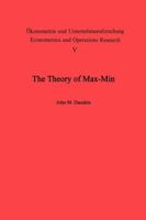 The Theory of Max-Min and its Application to Weapons Allocation Problems 3642460941 Book Cover