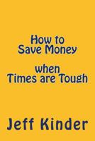 How to Save Money when Times are Tough 151526128X Book Cover