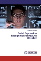 Facial Expression Recognition using Knn Classifier 6202525274 Book Cover