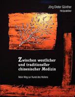 Zwischen westlicher und traditioneller chinesischer Medizin: Mein Weg zur Kunst des Heilens 383349218X Book Cover