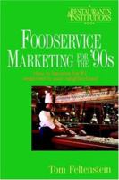 Foodservice Marketing for the '90s: How to Become the #1 Restaurant in Your Neighborhood 0471575534 Book Cover