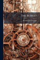 The budget: Sir Richard Cartwright's speech in the House of Commons, in reply to the Finance Minister's statement: delivered Tuesday, March 5, 1889 1175559423 Book Cover