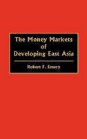 The Money Markets of Developing East Asia 0275934101 Book Cover