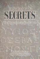Unfolding God's Secrets: The Revelation of Jesus Christ 109801183X Book Cover